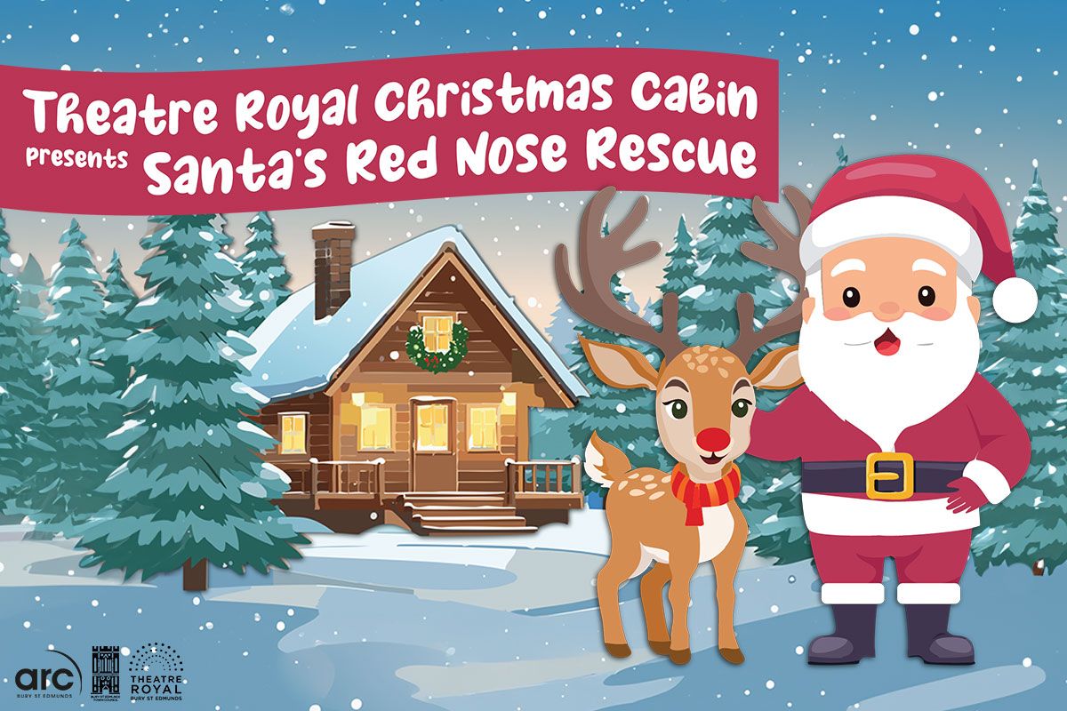 Theatre Royal Christmas Cabin: Santa's Red Nose Rescue