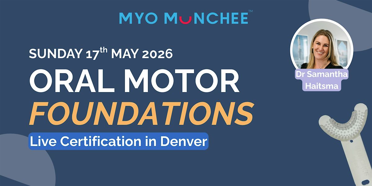 DENVER, CO | Oral Motor Foundations LIVE CERTIFICATION