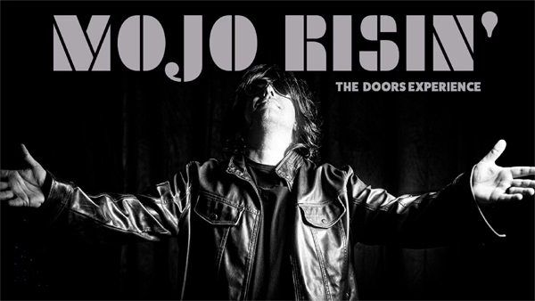 Mojo Risin\u2019 \u2013 The Doors Experience