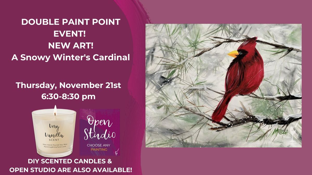 Double Paint Point Event with New Art-A Snowy Winter's Cardinal-Add a DIY Candle!