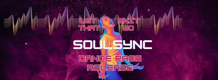 SoulSync Ecstatic Dance Sesh: Rage Release