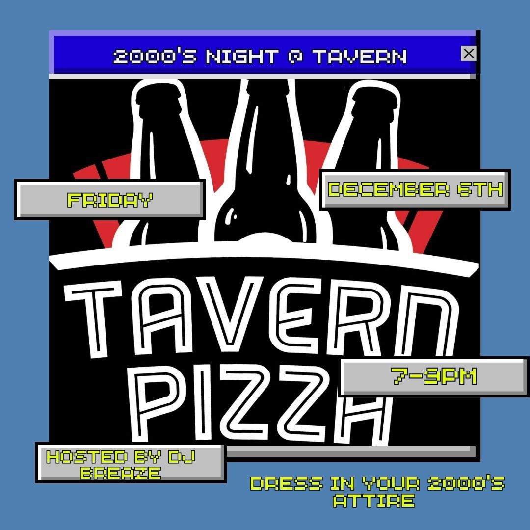 2000\u2019s Night at Tavern (Hosted by Dj Breaze)