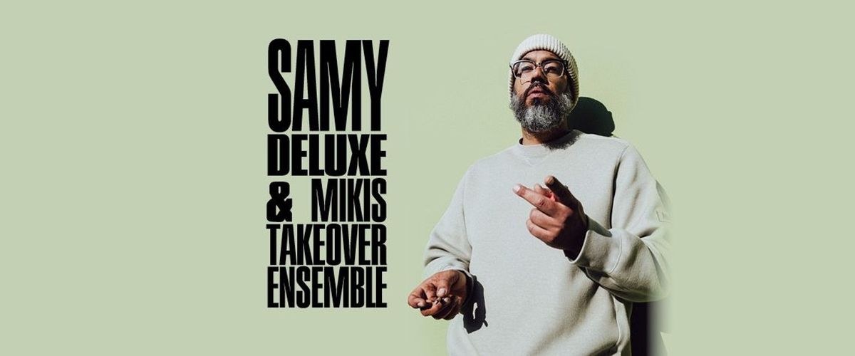 Samy Deluxe & Mikis Takeover Ensemble