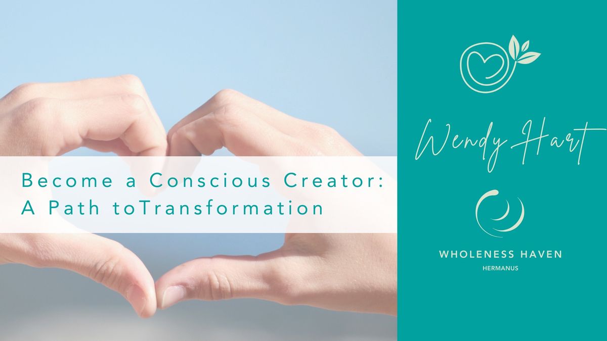 Conscious Creation Workshop with Wendy Harte (Part 1 & Part 2))