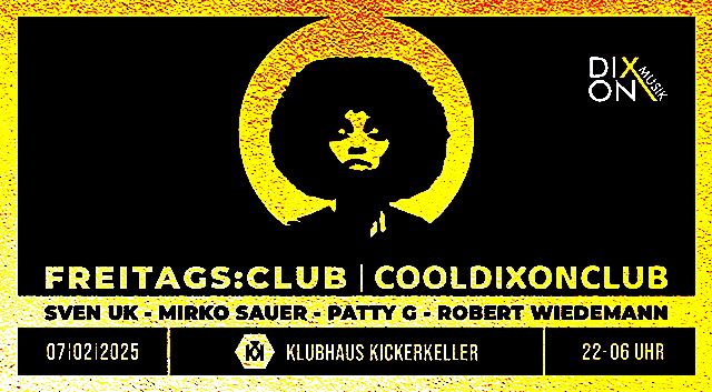 FREITAGS:CLUB II COOLDIXONCLUB II KICKERKELLER II 07.02.25