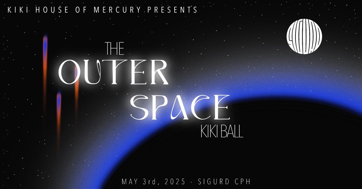 THE OUTER SPACE KIKI BALL BY KIKI HOUSE OF MERCURY @ KLUBBEN