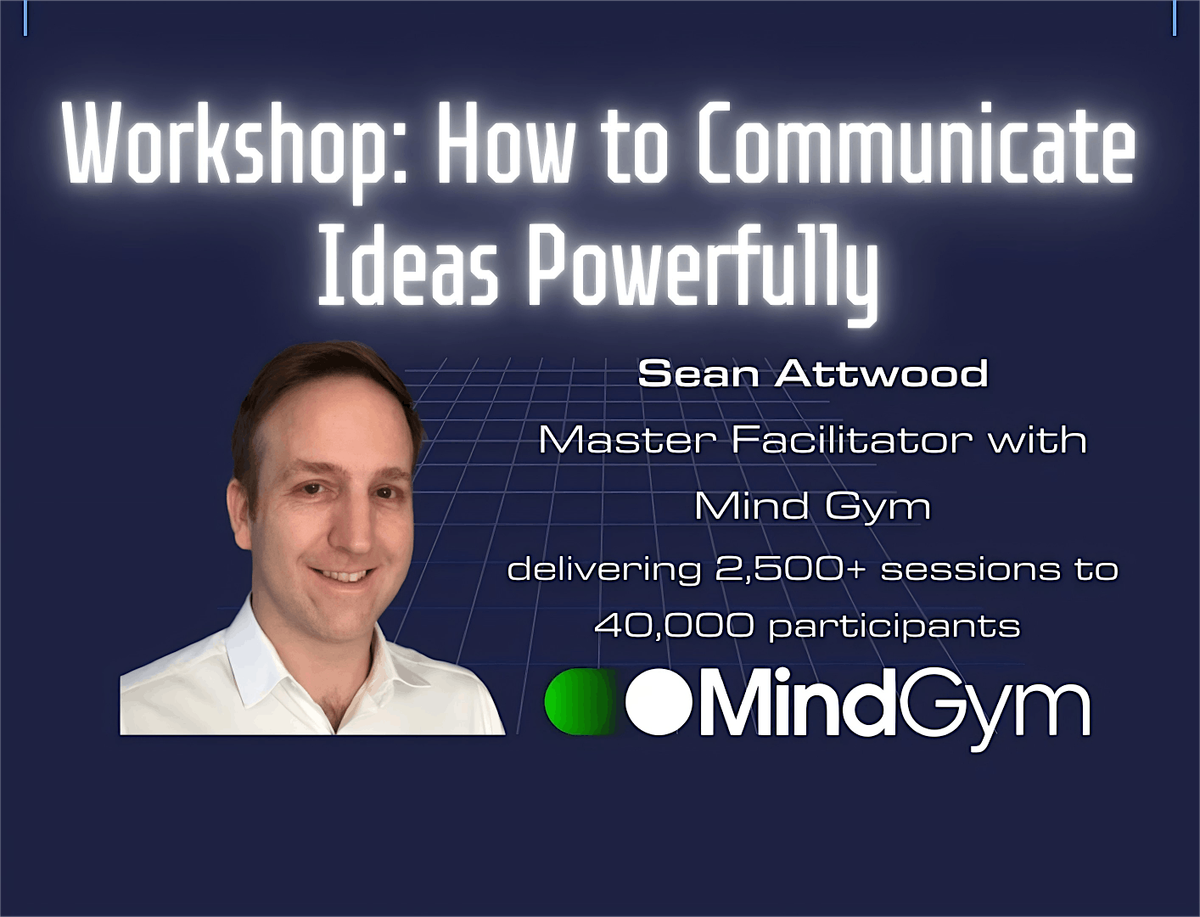 Workshop: How to Communicate Ideas Powerfully