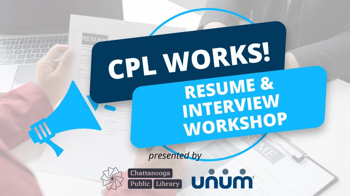 CPL Works! Unum Resum\u00e9 & Interview Workshop