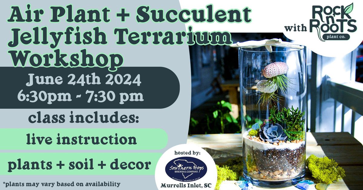 Air Plant + Succulent Jellyfish Terrarium Workshop at Southern Hops Brewery (Murrells Inlet, SC)