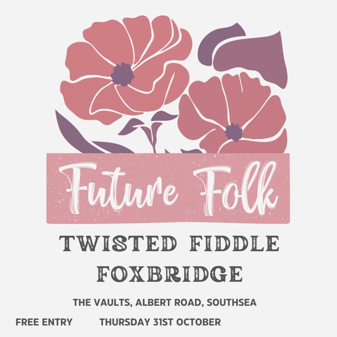 Future Folk Presents Twisted Fiddle and Foxbridge at The Vaults, Southsea!