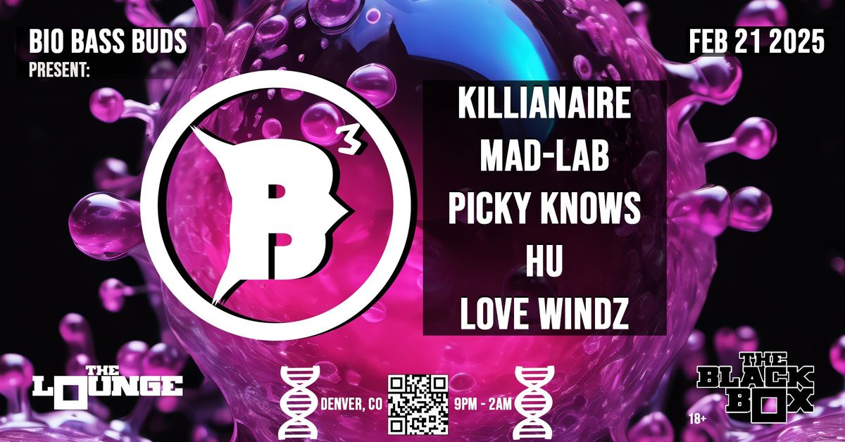 Bio Bass Buds: Killianaire, Mad-Lab, Picky Knows, HU, Love Windz (The Lounge)