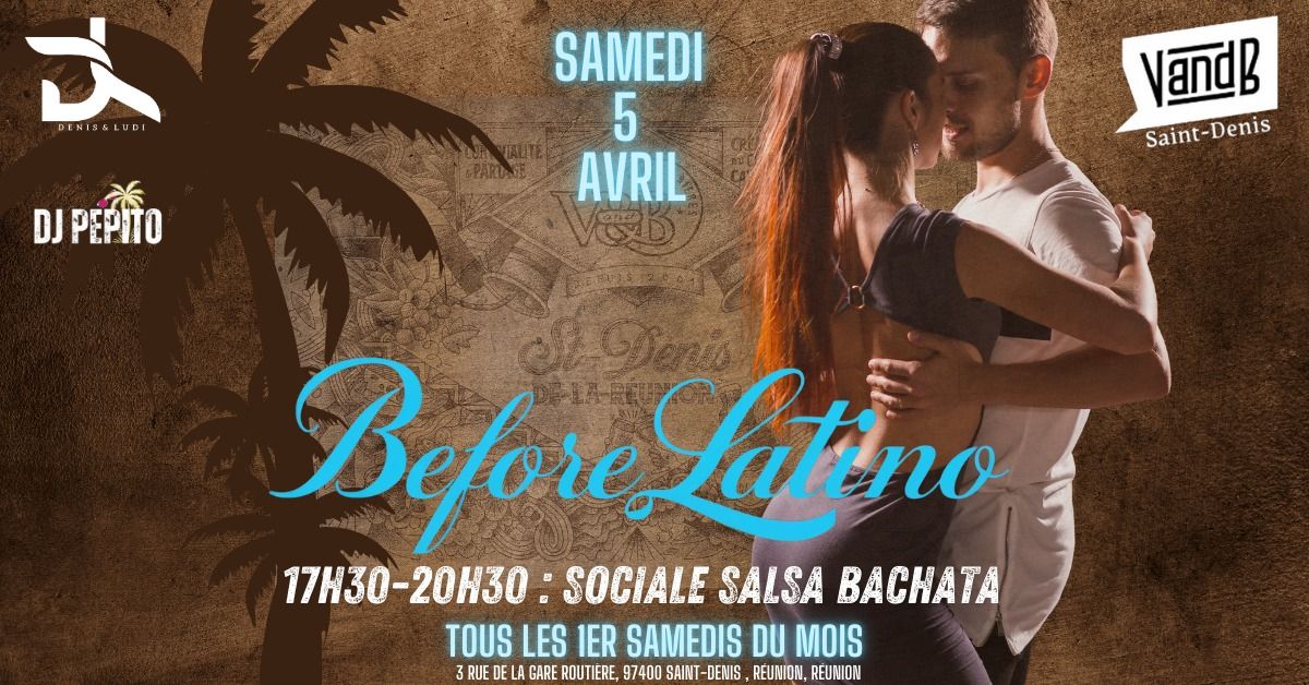 BEFORE LATINO AU VandB St-Denis