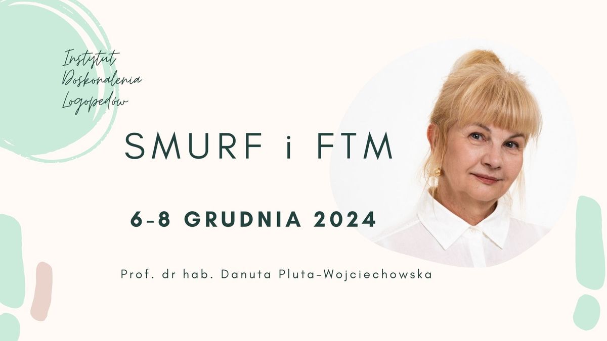 SMURF i FTM, prof. dr hab. Danuta Pluta-Wojciechowska