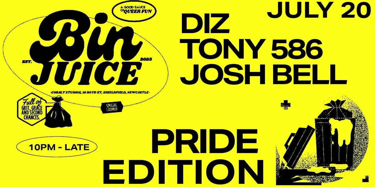 Bin Juice Presents: Pride Edition with Diz + Tony 586 + Josh Bell