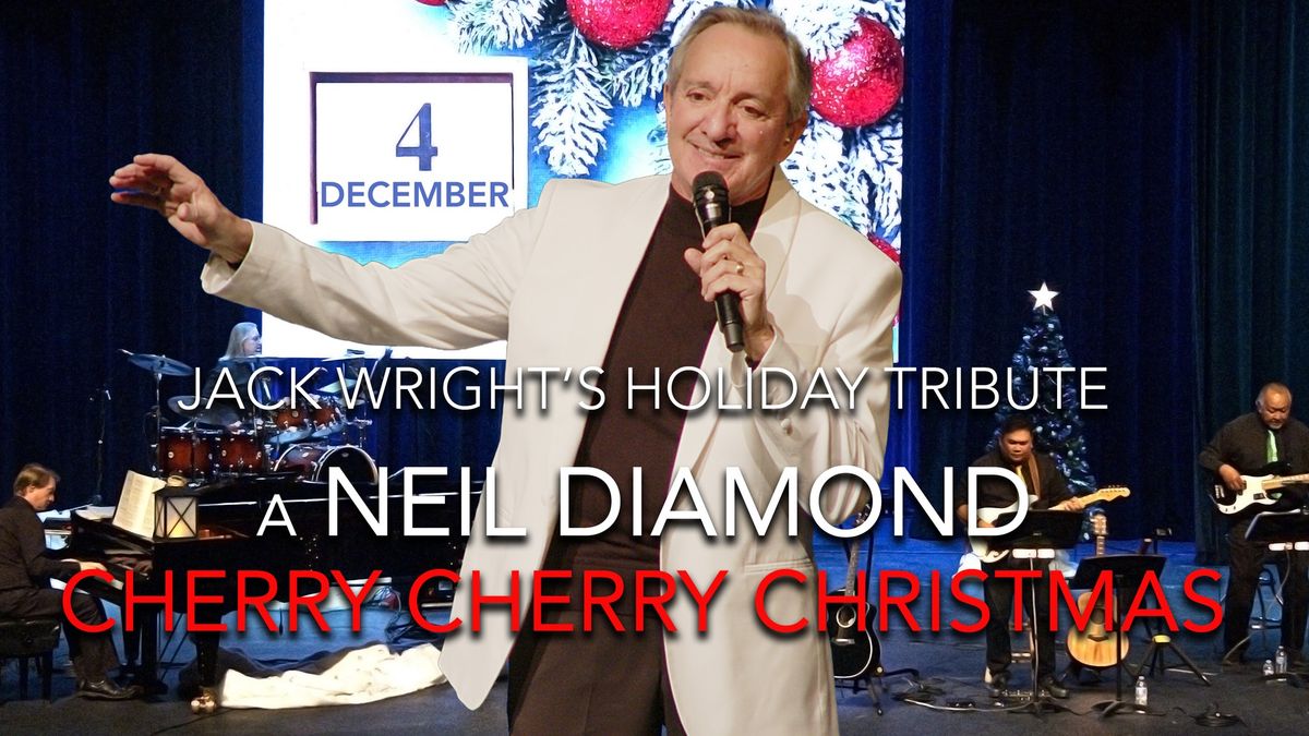 Jack Wright's NEIL DIAMOND CHERRY CHERRY CHRISTMAS