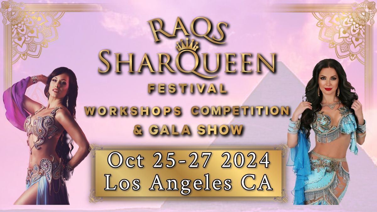 Raqs SharQueen Belly Dance Festival LA 2024