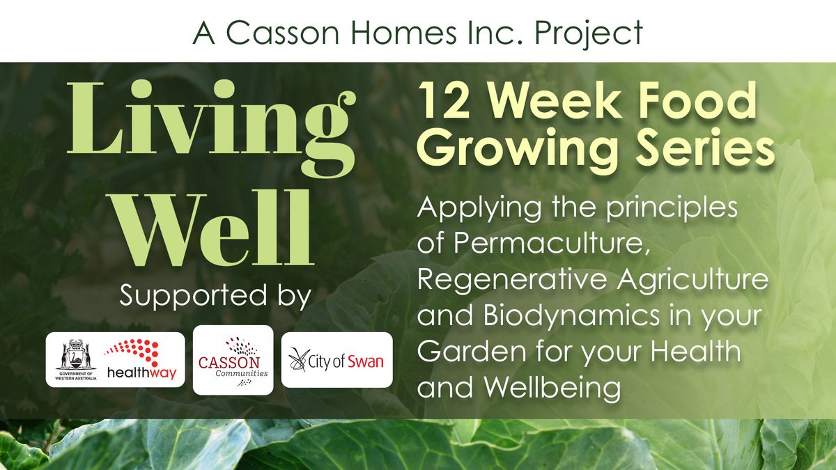 Living Well - 12 Week Food Growing Series FREE - A Casson Homes Project