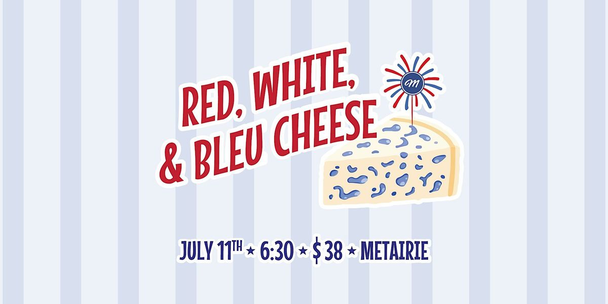 Red, White, and Bleu Cheese