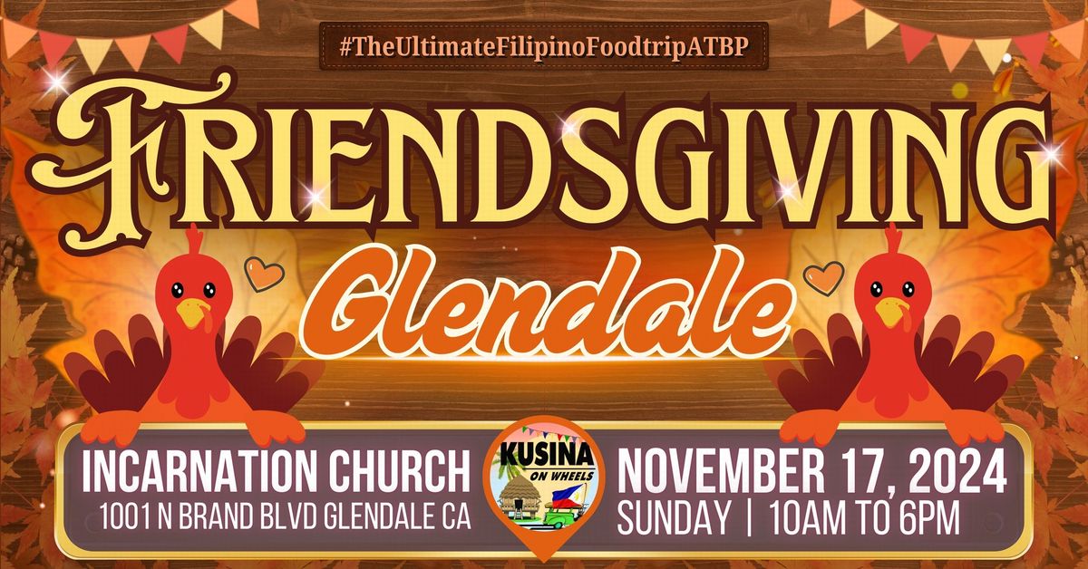 Friendsgiving in Glendale (11\/17 @ 10AM-6PM)