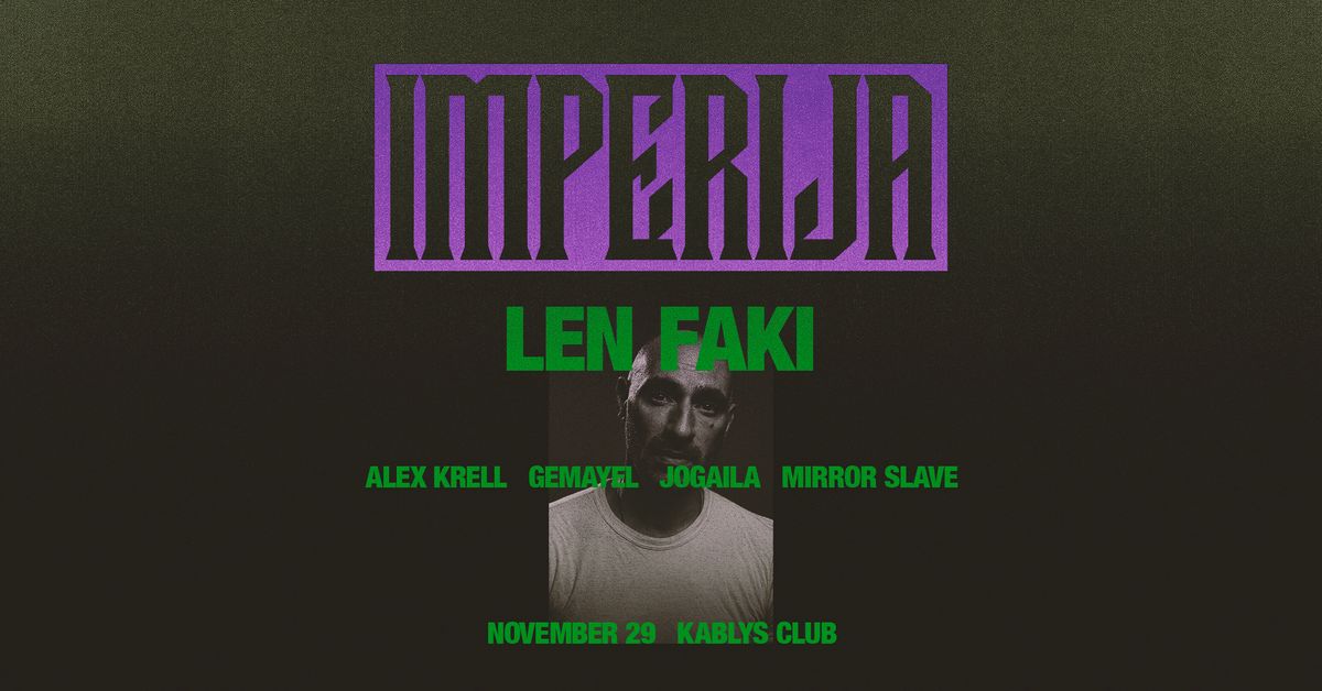 IMPERIJA: LEN FAKI, ALEX KRELL, GEMAYEL, JOGAILA, MIRROR SLAVE