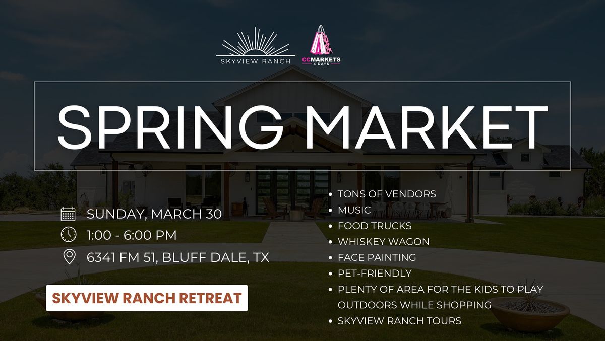 Spring Market Event @ Skyview Ranch Retreat 