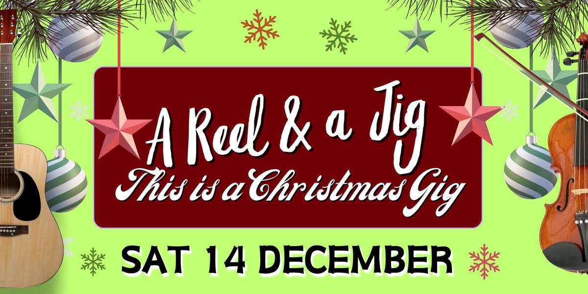 A Reel & A Jig - This is a Christmas Gig