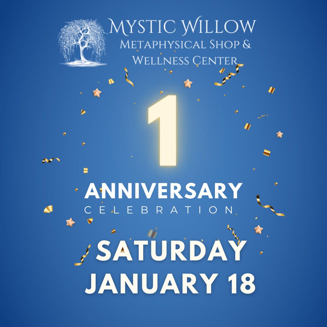 Mystic Willow One Year Anniversary Celebration 