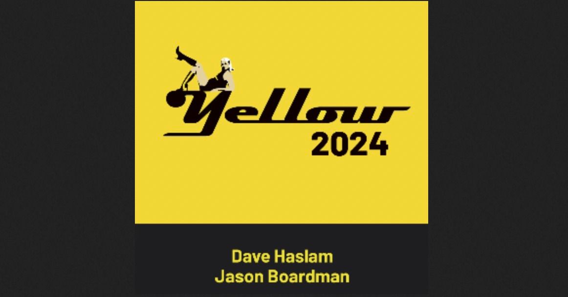 Yellow with Dave Haslam & Jason Boardman