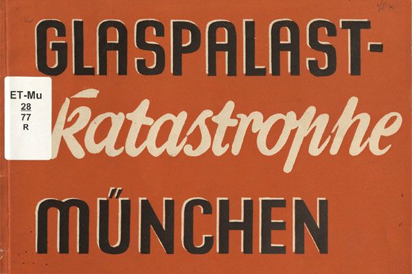 Workshop \/\/ Der Brand im M\u00fcnchner Glaspalast 1931. Folgen und Narrative des Verlusts