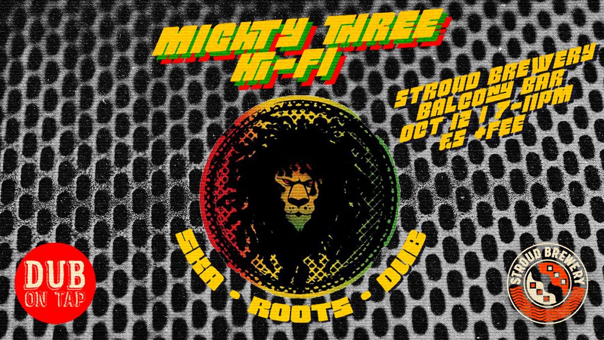 Dub on Tap Presents: Mighty Three Hi-Fi