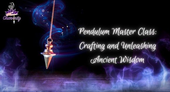 Pendulum Making and Masterclass 