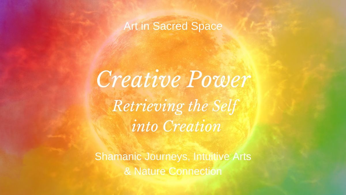 Creative Power - Retrieving the Self into Creation