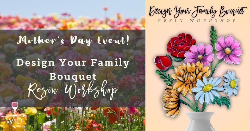 MOTHER'S DAY EVENT! Resin Workshop: Design Your Family Bouquet!