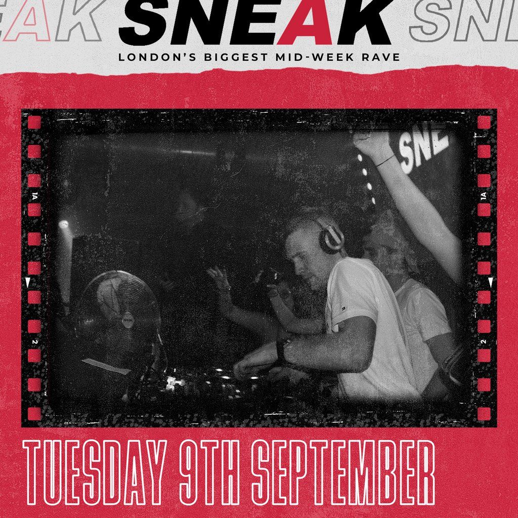 SNEAK RAVE @ XOYO - Tuesday 9th September