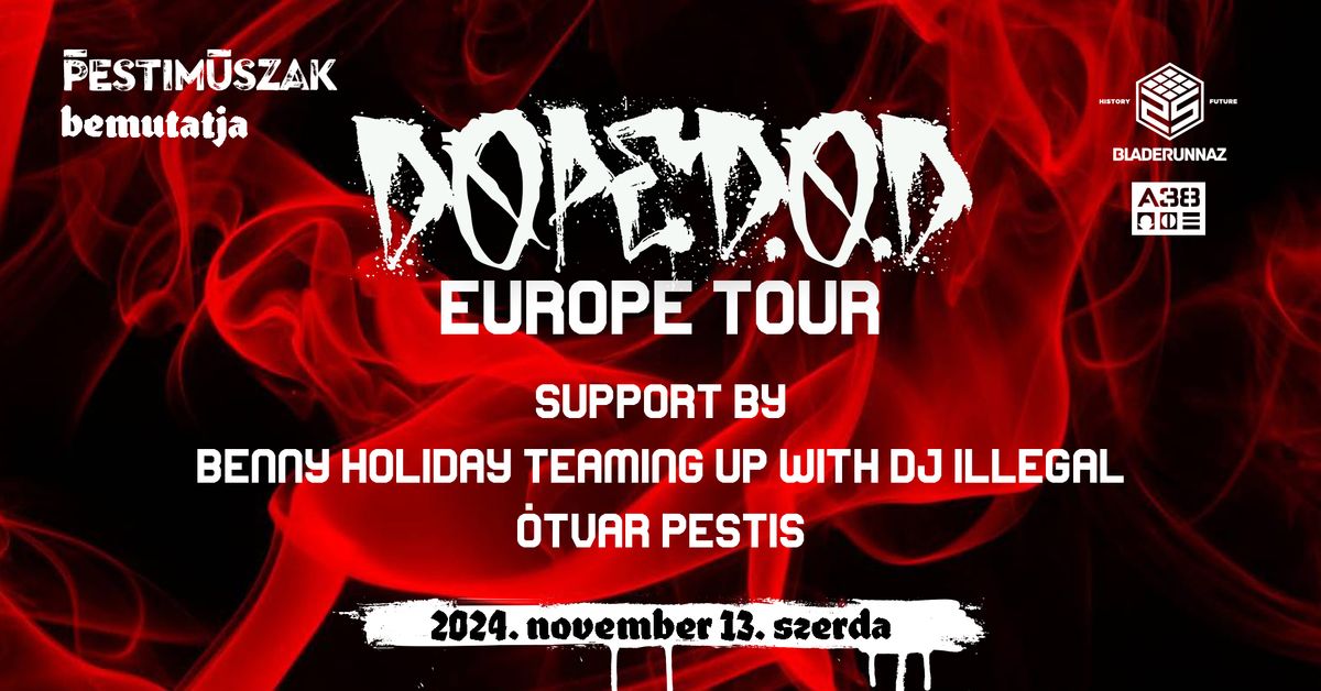 Pesti M\u0171szak bemutatja: DOPE D.O.D. + BENNY HOLIDAY w\/  DJ ILLEGAL + \u00d3tvar Pestis