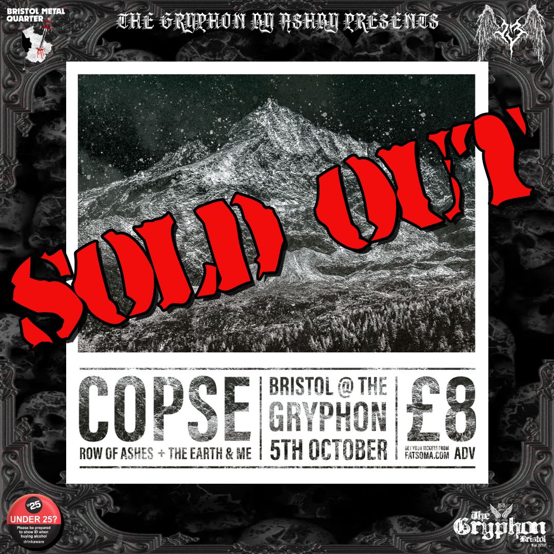 >SOLD OUT< COPSE, ROW OF ASHES, & THE EARTH & ME @ THE GRYPHON, BRISTOL