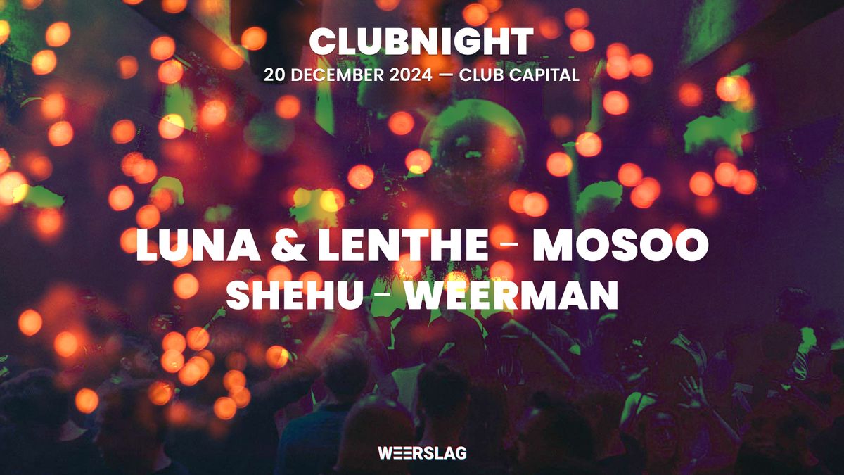 W E E R S L A G \u2022 CLUBNIGHT W\/ LUNA & LENTHE 