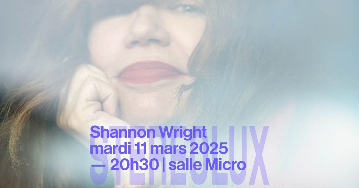 Shannon Wright + 1\u00e8re partie