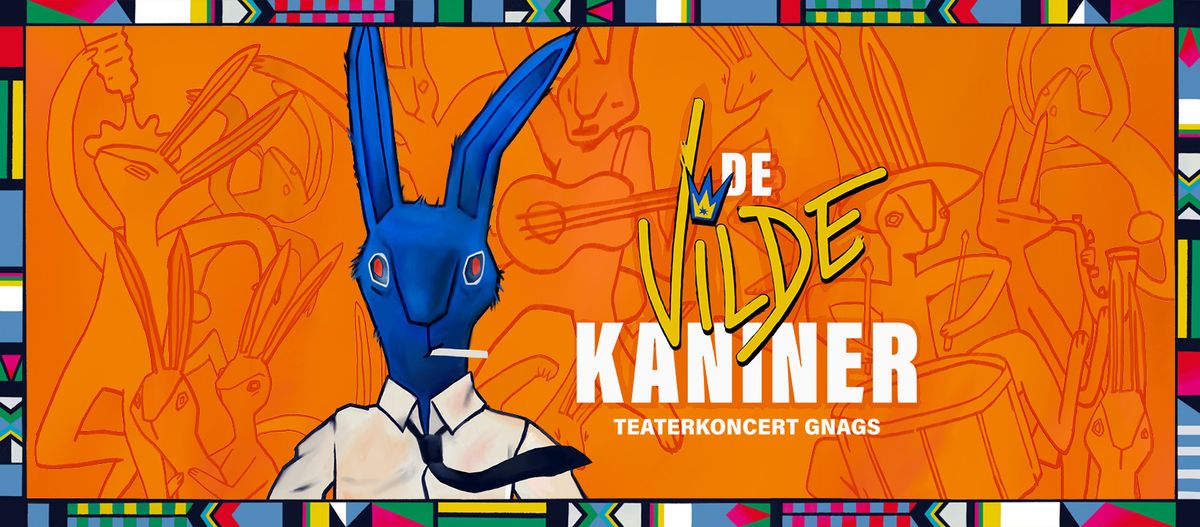 De Vilde Kaniner - Gnags teaterkoncert | Musikhuset Aarhus