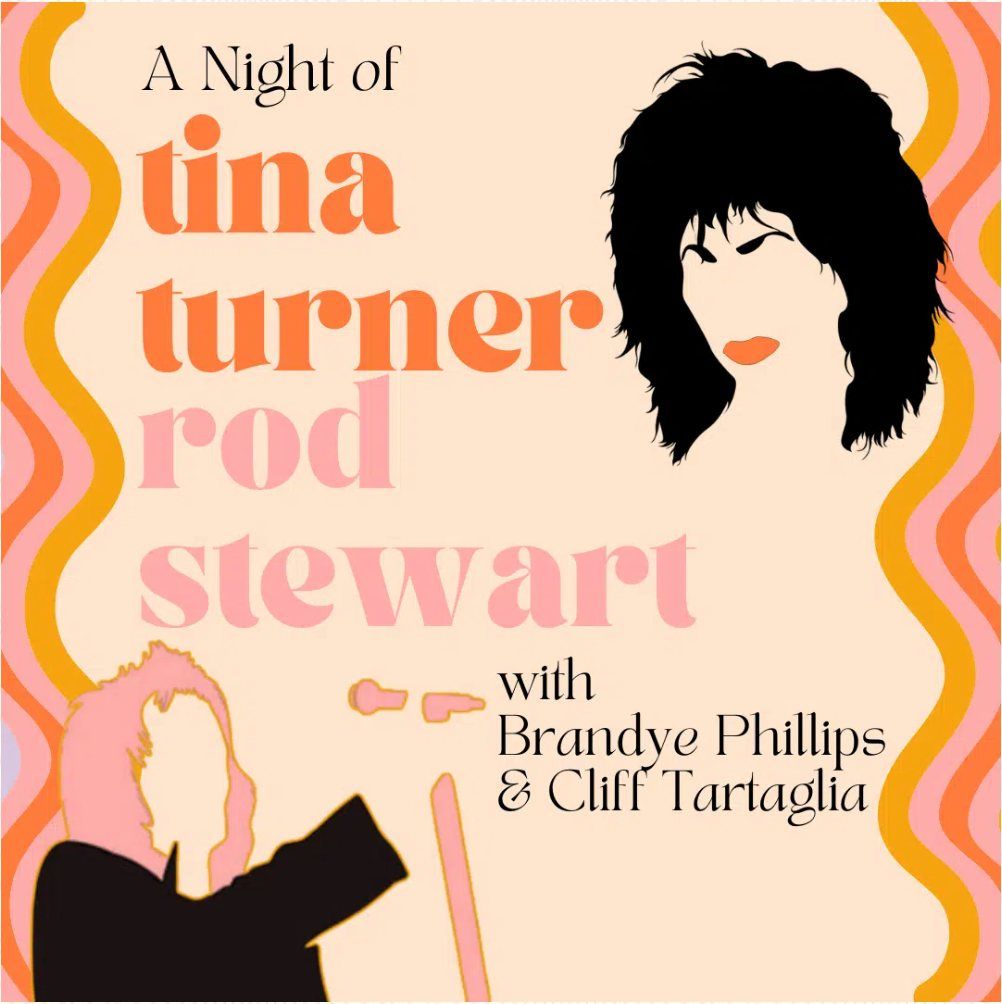 A NITE OF TINA TURNER & ROD STEWART with BRANDYE PHILLIPS and CLIFF TARTAGLIA