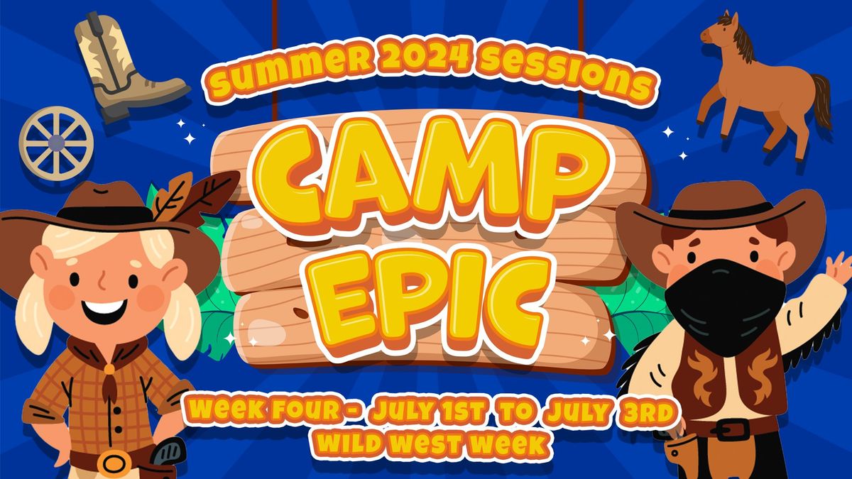 Camp Epic "Wild West Week" Summer '24