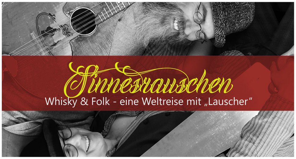 \u201eSinnesrauschen\u201c: Whisky & Folk \u2013 eine Weltreise mit \u201eLauscher\u201c