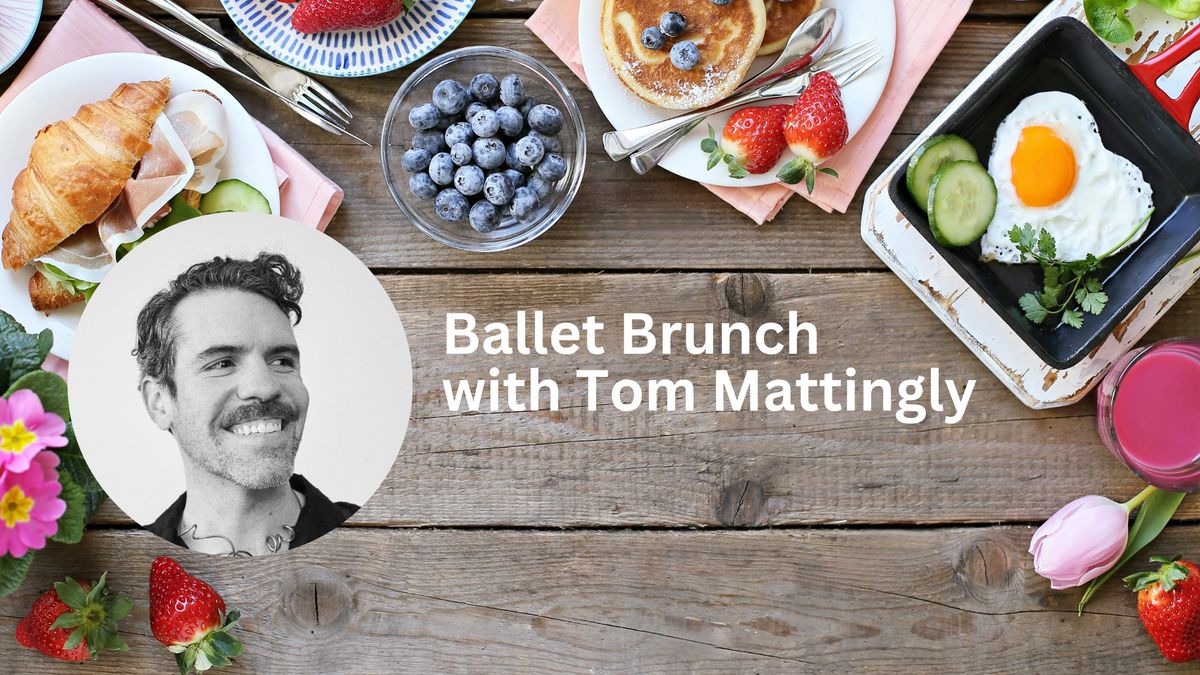Ballet Brunch with Tom Mattingly - Limited Availability