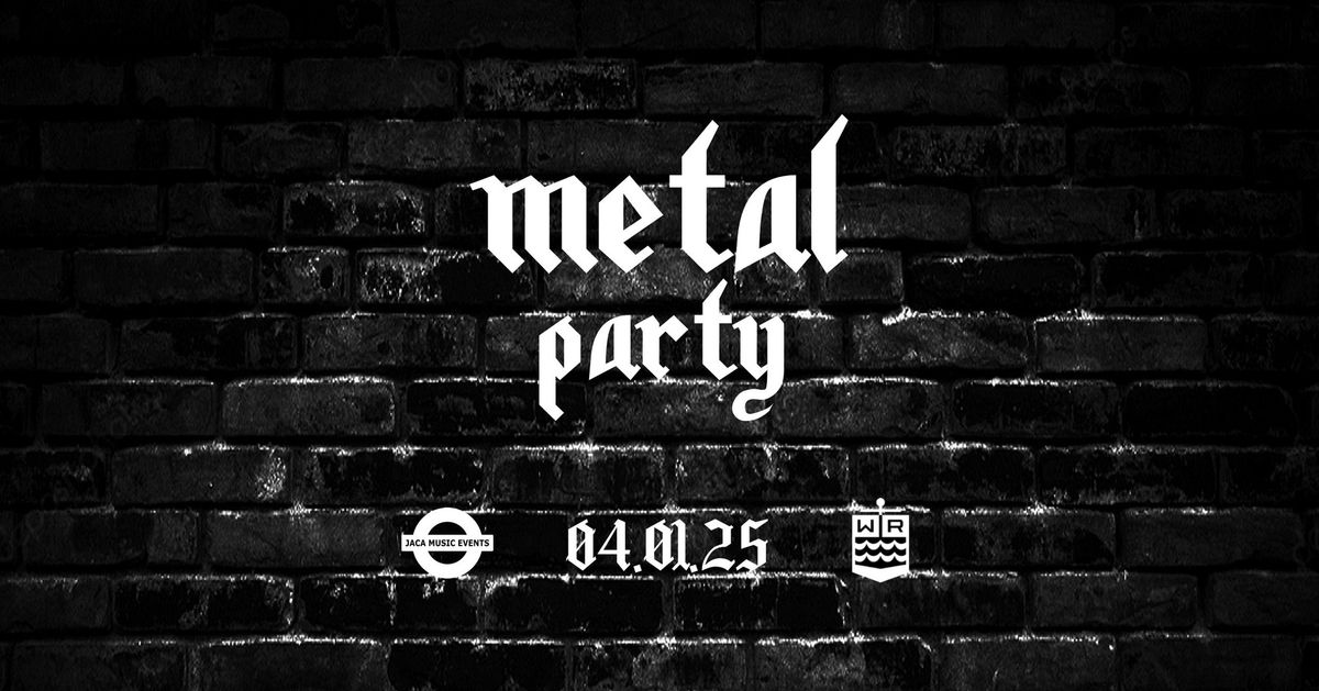 Metal Party | 04.01 | WR