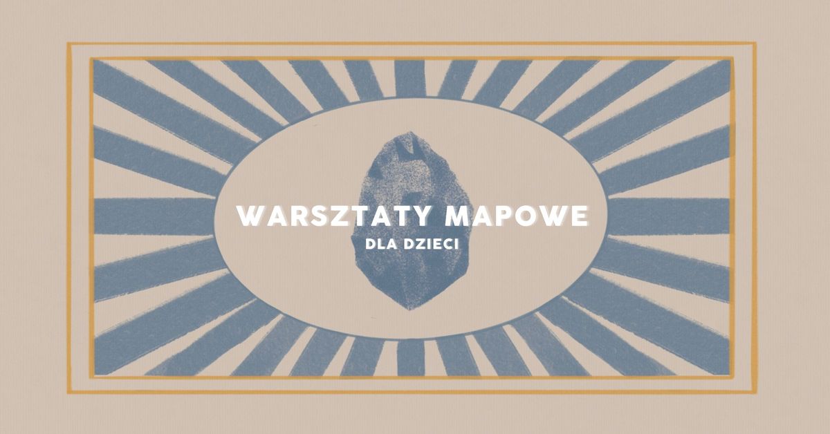 Warsztaty mapowe dla dzieci