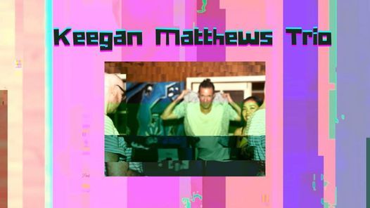 Keegan Matthews Trio feat. Juna Serita and Rion Smith