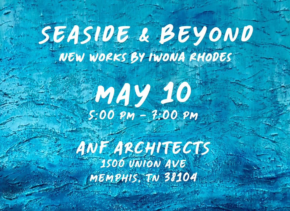 Seaside & Beyond: New Works by Iwona Rhodes