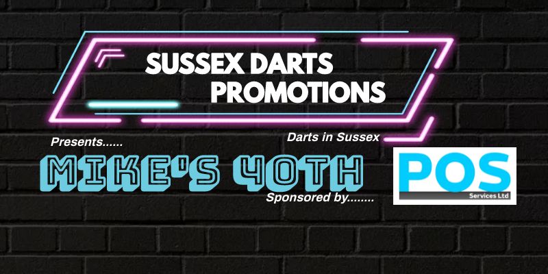 **FULL** Sussex Darts Promotions & POS Services Ltd presents - Mike's 40th Grand Prix Style Event