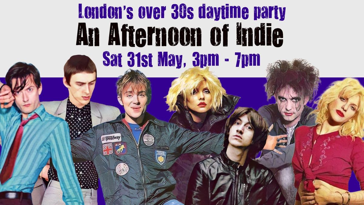 LONDON An Afternoon of indie - Indie for the over 30s: 3pm-7pm, 31st May