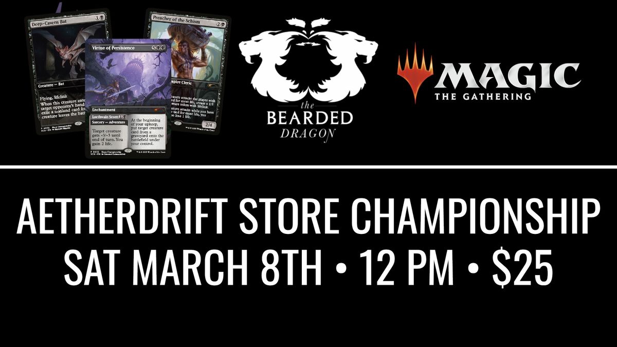 PREMIER EVENT \u2022 MTG AETHERDRIFT STORE CHAMPIONSHIP